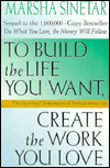 To Build the Life You Want, Create the Work You Love